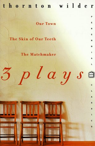 9780060929855: 3 Plays: Our Town, the Skin of Our Teeth, the Matchmaker (Perennial Classics)