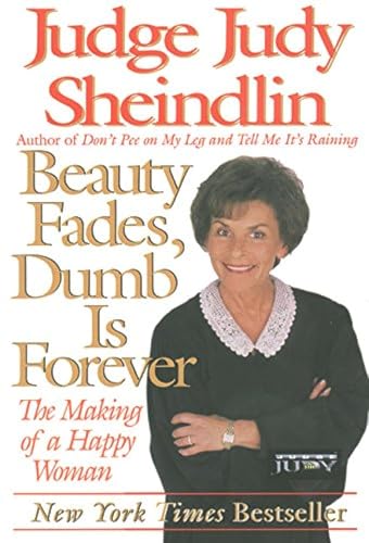 Imagen de archivo de Beauty Fades, Dumb Is Forever: The Making of a Happy Woman a la venta por BooksRun