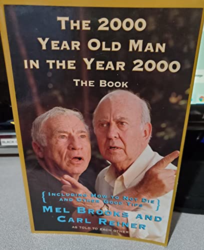Imagen de archivo de The 2,000 Year Old Man in the Year 2000: The Book : Including How to Not Die and Other Good Tips a la venta por Revaluation Books
