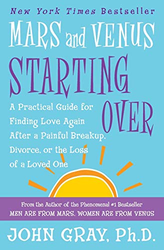 9780060930271: Mars and Venus Starting Over: A Practical Guide for Finding Love Again After a Painful Breakup, Divorce, or the Loss of a Loved One
