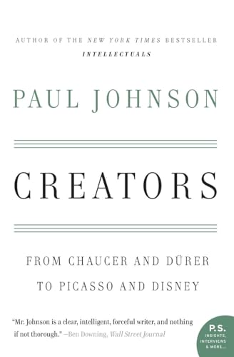 Creators: From Chaucer and Durer to Picasso and Disney (9780060930462) by Johnson, Paul