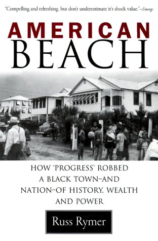 Beispielbild fr American Beach: How "Progress" Robbed a Black Town--and Nation--of History, Wealth, and Power zum Verkauf von Irish Booksellers