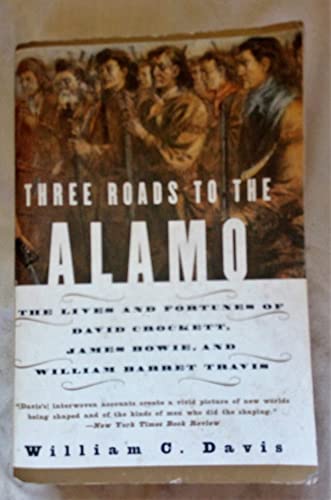 Beispielbild fr Three Roads to the Alamo: The Lives and Fortunes of David Crockett, James Bowie, and William Barret Travis zum Verkauf von SecondSale