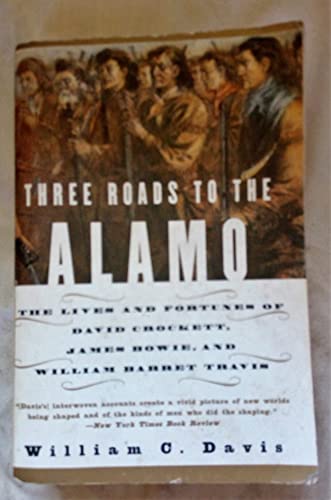 Stock image for Three Roads to the Alamo: The Lives and Fortunes of David Crockett, James Bowie, and William Barret Travis for sale by SecondSale