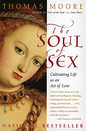 9780060930950: The Soul of Sex: Cultivating Life as an Act of Love