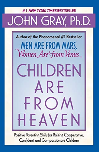 Beispielbild fr Children Are from Heaven: Positive Parenting Skills for Raising Cooperative, Confident, and Compassionate Children zum Verkauf von SecondSale