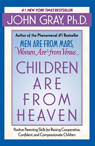 9780060930998: Children Are from Heaven: Positive Parenting Skills for Raising Cooperative, Confident, and Compassionate Children