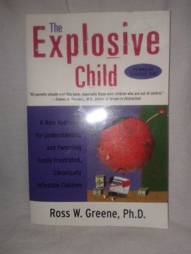 9780060931025: The Explosive Child: A New Approach for Understanding and Parenting Easily Frustrated, Chronically Inflexible Children