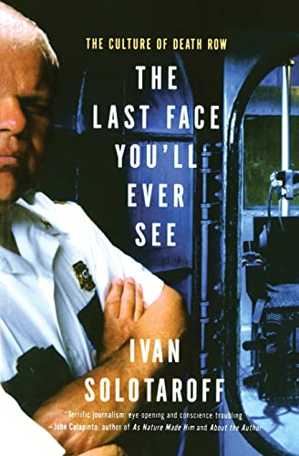 The Last Face You'll Ever See: The Culture of Death Row (9780060931032) by Solotaroff, Ivan