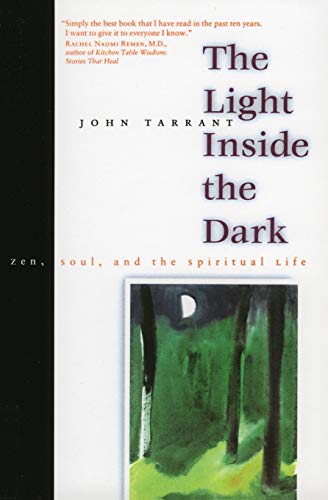 Beispielbild fr The Light Inside the Dark : Zen, Soul, and the Spiritual Life zum Verkauf von Better World Books