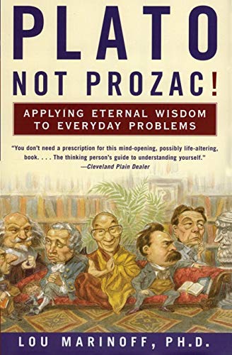 Beispielbild fr Plato, Not Prozac!: Applying Eternal Wisdom to Everyday Problems zum Verkauf von Anybook.com