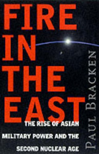 Stock image for Fire In the East: The Rise of Asian Military Power and the Second Nuclear Age for sale by SecondSale