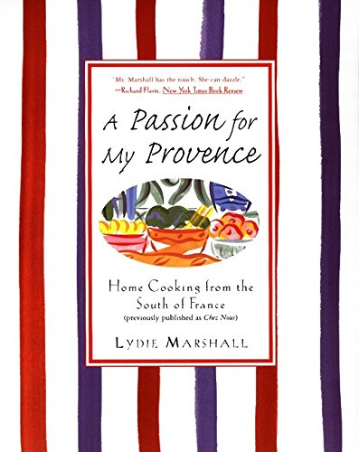 Imagen de archivo de A Passion for My Provence : Home Cooking from the South of France a la venta por Better World Books