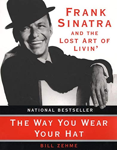 Beispielbild fr The Way You Wear Your Hat : Frank Sinatra and the Lost Art of Livin' zum Verkauf von Better World Books