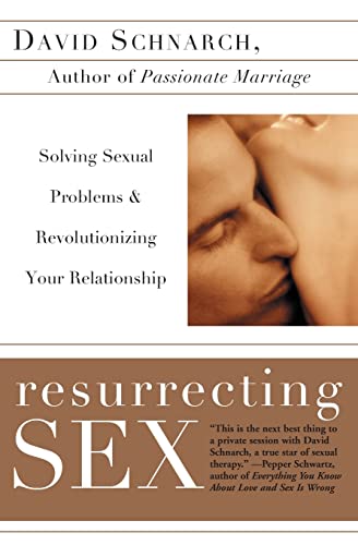 9780060931780: Resurrecting Sex: Solving Sexual Problems and Revolutionizing Your Relationship