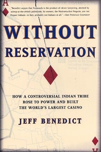 Imagen de archivo de Without Reservation: How a Controversial Indian Tribe Rose to Power and Built the Worlds Largest Casino a la venta por Red's Corner LLC