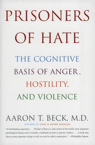 Prisoners of Hate: The Cognitive Basis of Anger, Hostility, and Violence (9780060932008) by Beck M.D., Aaron T.