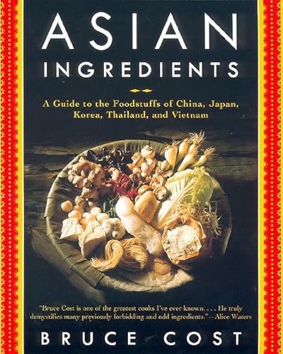 9780060932046: Asian Ingredients: A Guide to the Foodstuffs of China, Japan, Korea, Thailand and Vietnam