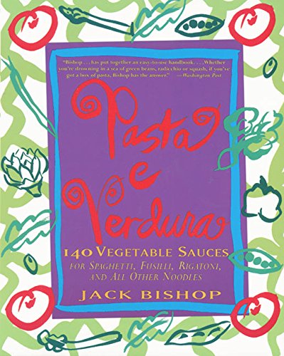 9780060932459: Pasta e Verdura: 140 Vegetable Sauces for Spaghetti, Fusilli, Rigatoni, and All Other Noodles