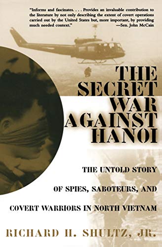 Beispielbild fr The Secret War Against Hanoi: The Untold Story of Spies, Saboteurs, and Covert Warriors in North Vietnam zum Verkauf von SecondSale