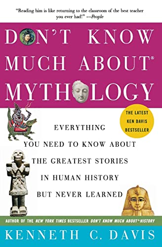 9780060932572: Don't Know Much About(r) Mythology: Everything You Need to Know about the Greatest Stories in Human History But Never Learned
