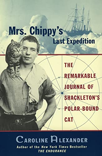 Beispielbild fr Mrs. Chippy's Last Expedition : The Remarkable Journal of Shackleton's Polar-Bound Cat zum Verkauf von Better World Books