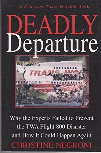 Imagen de archivo de Deadly Departure: Why the Experts Failed to Prevent the TWA Flight 800 Disaster and How It Could Happen Again a la venta por GoldenDragon