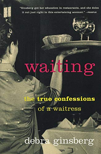9780060932817: Waiting: The True Confessions of a Waitress