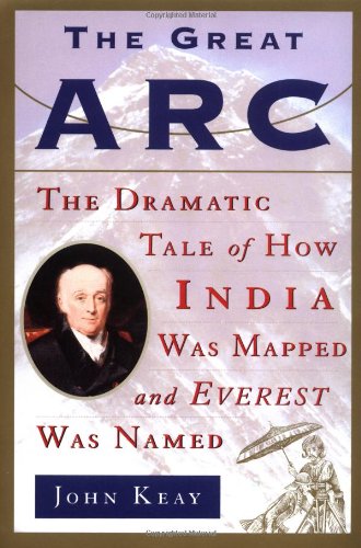 Beispielbild fr The Great Arc : The Dramatic Tale of How India Was Mapped and Everest Was Named zum Verkauf von Better World Books