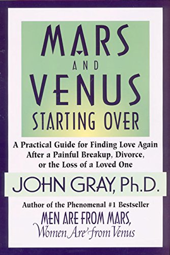 Beispielbild fr Mars and Venus Starting Over: A Practical Guide for Finding Love Again After a Painful Breakup, Divorce, or the Loss of a Loved One zum Verkauf von GoldBooks