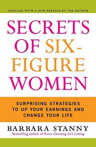 Beispielbild fr Secrets of Six-Figure Women : Surprising Strategies to up Your Earnings and Change Your Life zum Verkauf von Better World Books