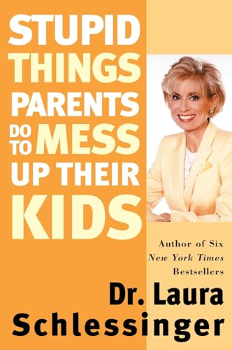 Stock image for Stupid Things Parents Do To Mess Up Their Kids: Don't Have Them If You Won't Raise Them for sale by SecondSale