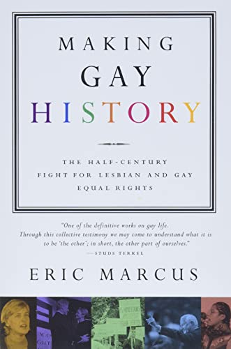 Stock image for Making Gay History: The Half Century Fight for Lesbian and Gay Equal Rights for sale by More Than Words