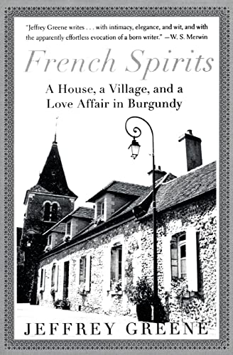 9780060934101: French Spirits: A House, a Village, and a Love Affair in Burgundy