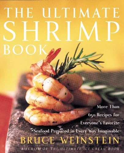Stock image for The Ultimate Shrimp Book: More than 650 Recipes for Everyone's Favorite Seafood Prepared in Every Way Imaginable for sale by SecondSale