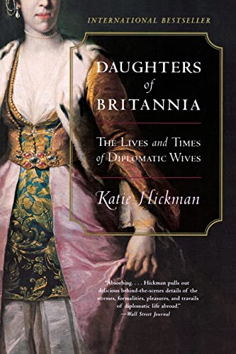 Beispielbild fr Daughters of Britannia: The Lives and Times of Diplomatic Wives zum Verkauf von Wonder Book