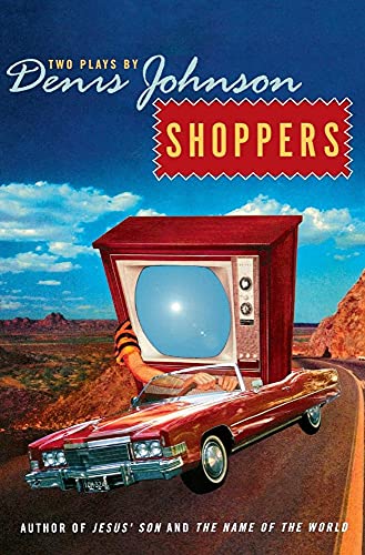 9780060934408: Shoppers: Two Plays by Denis Johnson