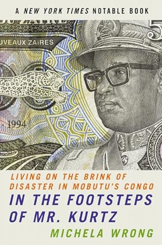Beispielbild fr In the Footsteps of Mr. Kurtz: Living on the Brink of Disaster in Mobutu's Congo zum Verkauf von Wonder Book
