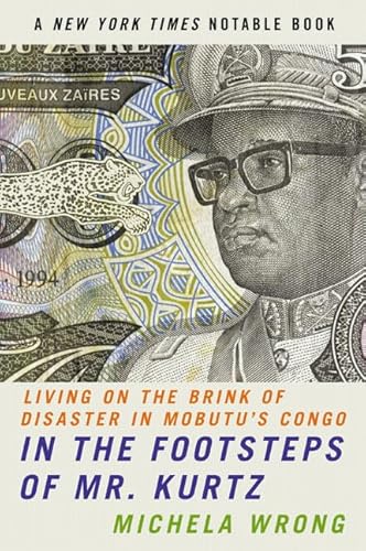 Imagen de archivo de In the Footsteps of Mr. Kurtz : Living on the Brink of Disaster in Mobutu's Congo a la venta por Better World Books