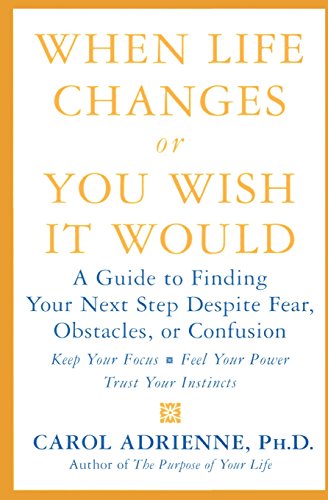 Beispielbild fr When Life Changes or You Wish It Would: A Guide to Finding Your Next Step Despite Fear, Obstacles, or Confusion zum Verkauf von BooksRun