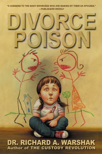 9780060934576: Divorce Poison: Protecting the Parent-Child Bond from a Vindictive Ex