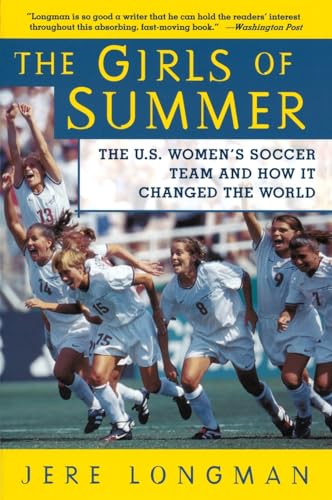 Beispielbild fr The Girls of Summer: The U.S. Women's Soccer Team and How It Changed the World zum Verkauf von Wonder Book