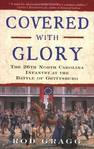 Beispielbild fr Covered with Glory : The 26th North Carolina Infantry at the Battle of Gettysburg zum Verkauf von Better World Books