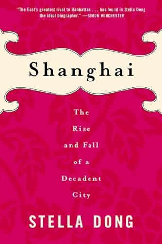 9780060934811: Shanghai: The Rise and Fall of the Decadent City 1842-1949