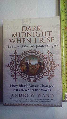 9780060934828: Dark Midnight When I Rise: The Story of the Fisk Jubilee Singers