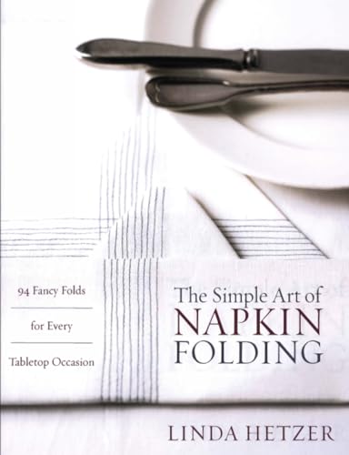 9780060934897: The Simple Art of Napkin Folding: 94 Fancy Folds for Every Tabletop Occasion
