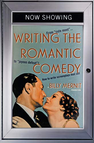 9780060935030: Writing The Romantic Comedy: From Cute Meet to Joyous Defeat-How to Write Screenplays That Sell