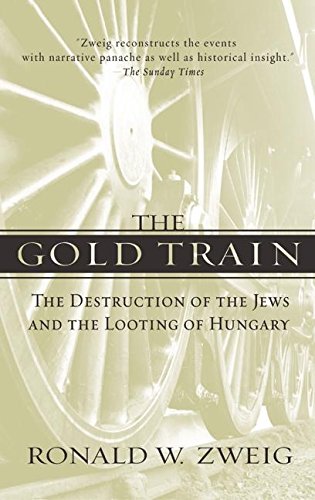 Imagen de archivo de The Gold Train: The Destruction of the Jews and the Looting of Hungary a la venta por BooksRun