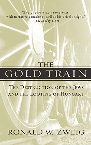 Stock image for The Gold Train: The Destruction of the Jews and the Looting of Hungary for sale by BooksRun