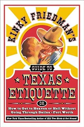 Beispielbild fr Kinky Friedman's Guide to Texas Etiquette: Or How to Get to Heaven or Hell Without Going Through Dallas-Fort Worth zum Verkauf von A Good Read, LLC